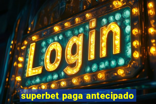 superbet paga antecipado